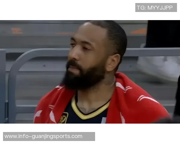 广东队调整外援阵容吉伦沃特被取消注册贝兹利重新加盟